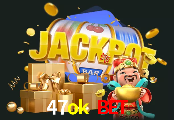47ok bet bet
