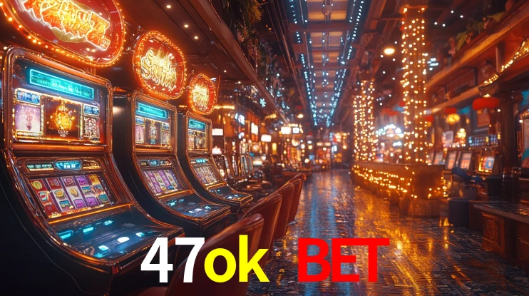 47ok bet
