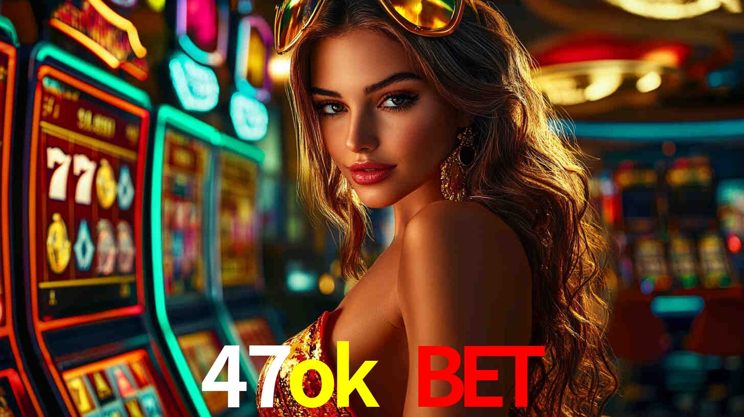 47ok bet,47ok.com