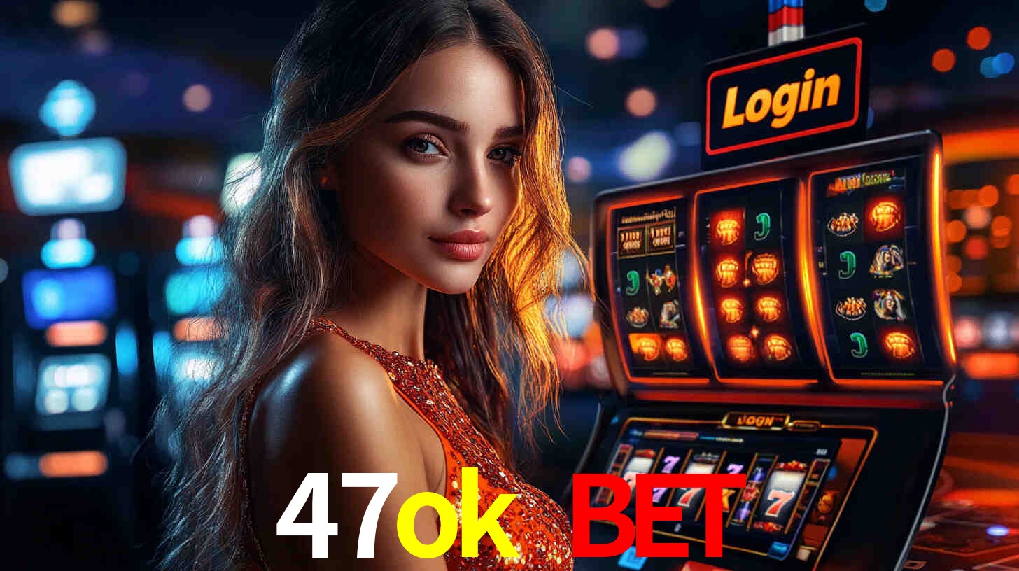 47ok bet,47ok.com