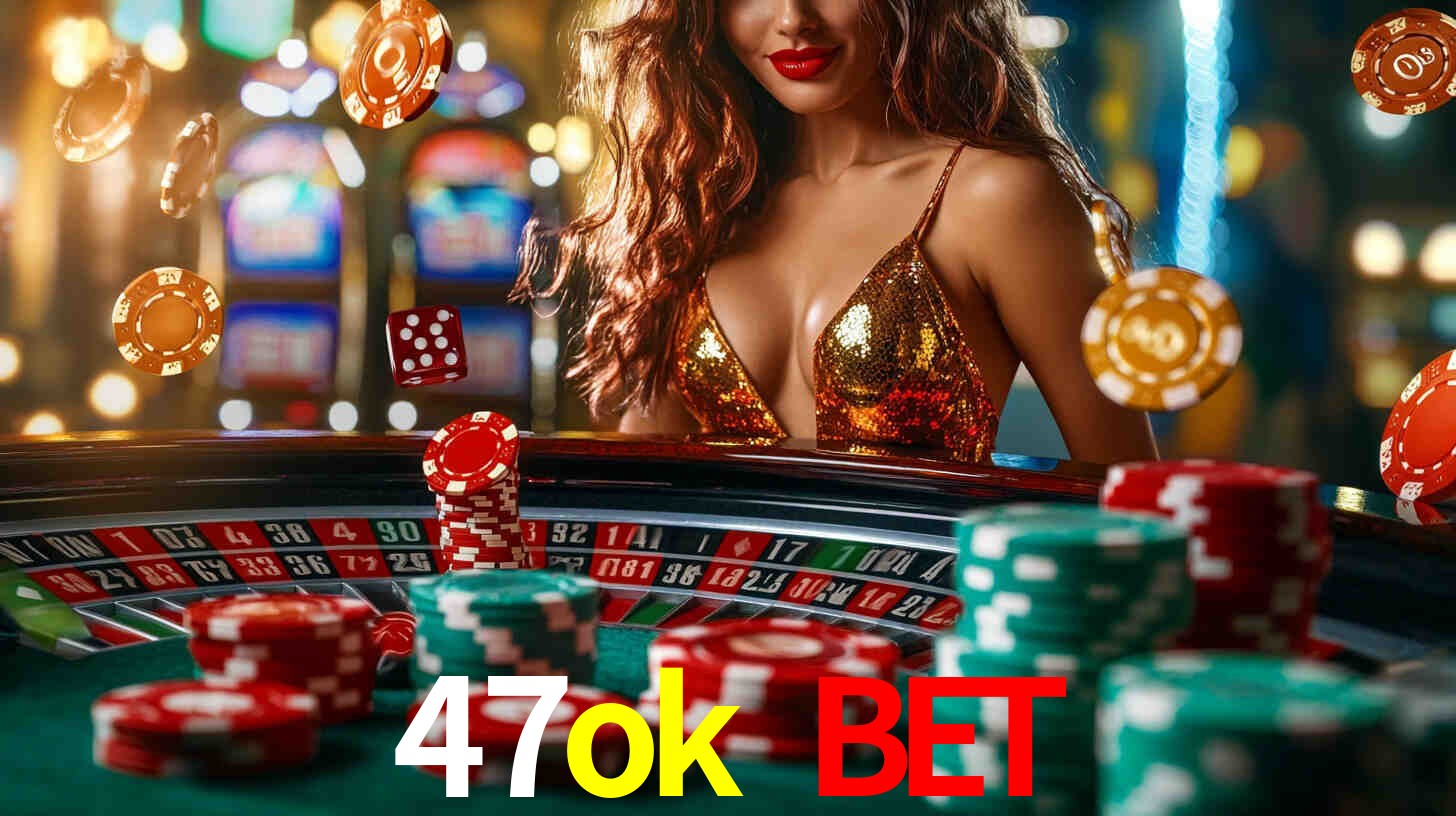47ok bet,47ok.com