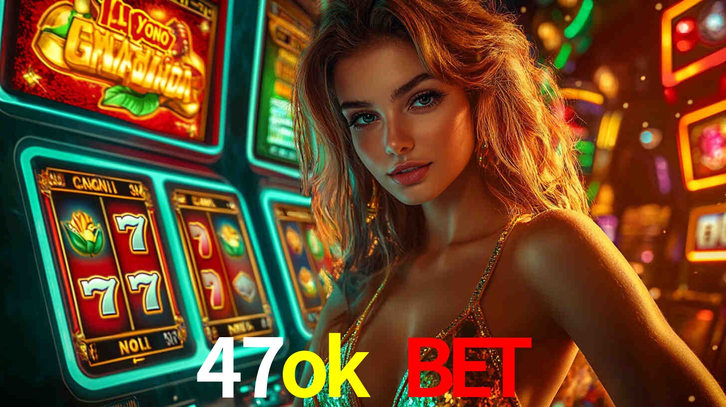 47ok bet