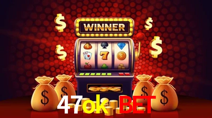 Slot Games 47ok bet