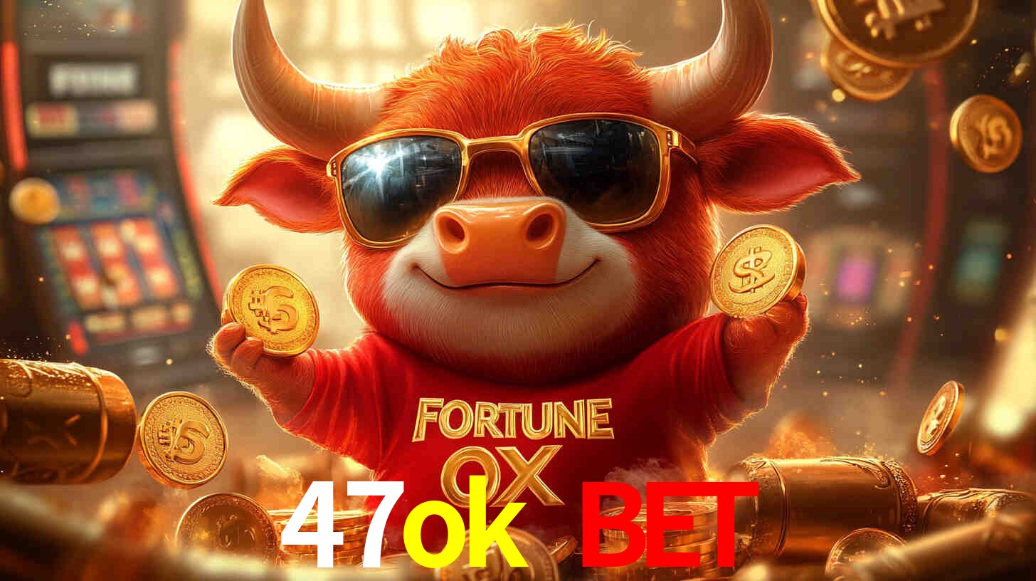 47ok bet,47ok.com