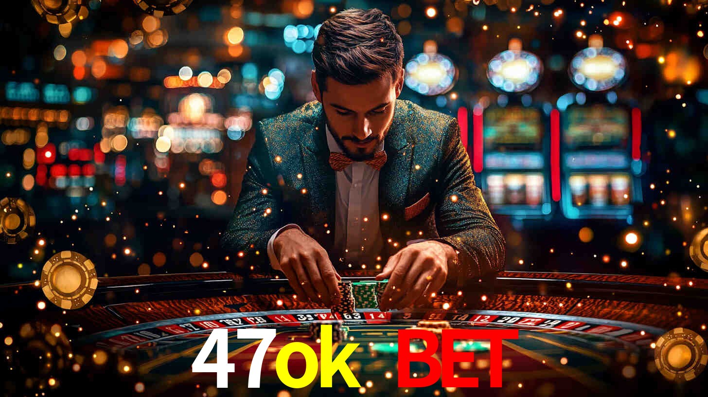 47ok bet
