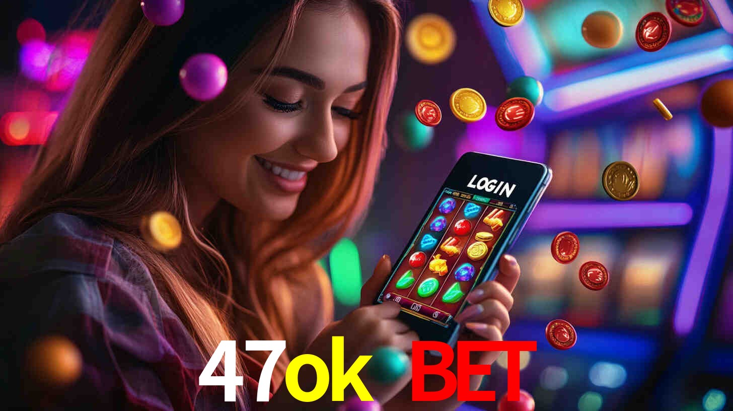 47ok bet